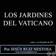 LOS JARDINES DEL VATICANO - Por JESS RUIZ NESTOSA - Lunes, 11 de Diciembre de 2017